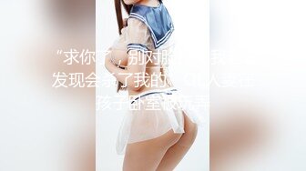 7/7最新 极品专场太漂亮把持不住一过来就想操VIP1196