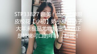 完美视角超近距离拍摄，跪着深喉口交上位骑坐后入抽插清晰可见