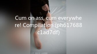 Cum on ass, cum everywhere! Compilation (ph617688c1ad7df)